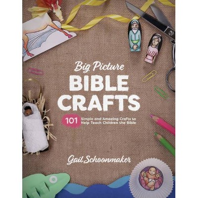 Big Picture Bible Crafts - by  Gail Schoonmaker (Paperback)