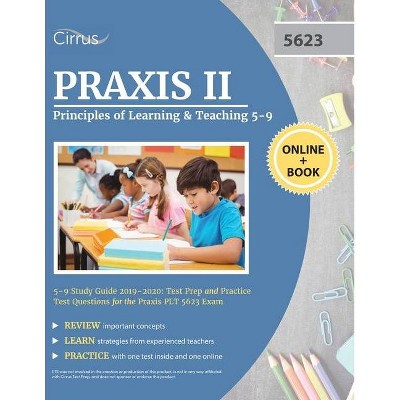 Praxis II Principles of Learning and Teaching 5-9 Study Guide 2019-2020 - by  Cirrus Teacher Certification Exam Team (Paperback)