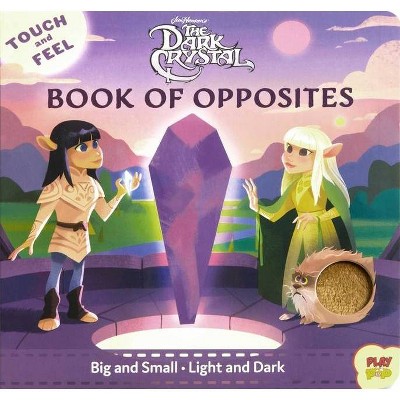 The Dark Crystal: Touch and Feel Book of Opposites - (Playpop) (Board Book)