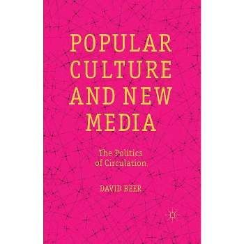 Popular Culture and New Media - by  D Beer (Paperback)