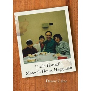 Uncle Harold's Maxwell House Haggadah - by  Danny Caine (Paperback) - 1 of 1