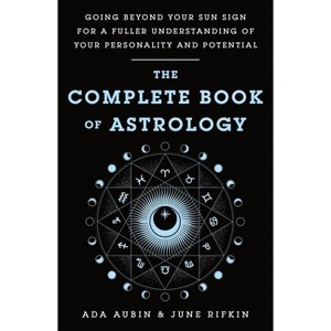 The Complete Book of Astrology - by  Ada Aubin & June Rifkin (Paperback) - 1 of 1