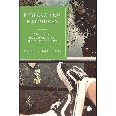 Researching Happiness - by  Mark Cieslik (Hardcover)