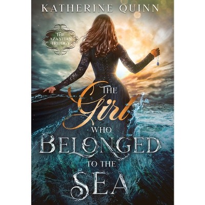 The Girl Who Belonged To The Sea - By Katherine Quinn (hardcover) : Target