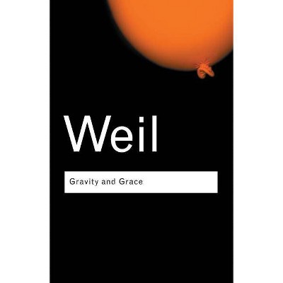 Gravity and Grace - (Routledge Classics) by  Simone Weil (Paperback)