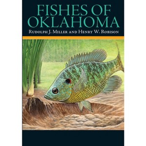 Fishes of Oklahoma - by  Rudolph J Miller & Henry W Robison (Paperback) - 1 of 1