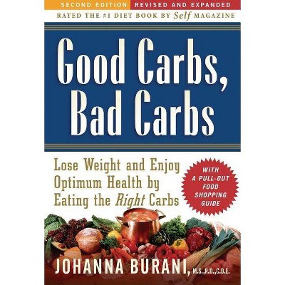 Good Carbs, Bad Carbs - 2nd Edition by  Johanna Burani (Paperback)