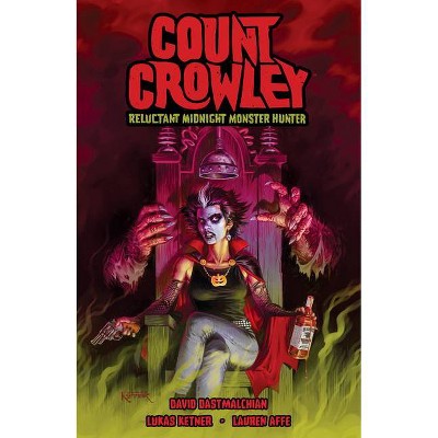 Count Crowley: Reluctant Midnight Monster Hunter - by  David Dastmalchian (Paperback)