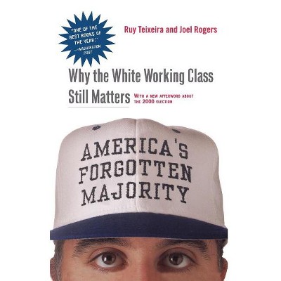 America's Forgotten Majority - by  Ruy a Teixeira & Joel Rogers (Paperback)