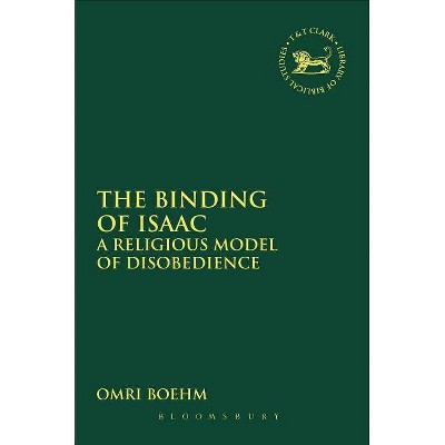 The Binding of Isaac - (Library of Hebrew Bible/Old Testament Studies) by  Omri Boehm (Paperback)