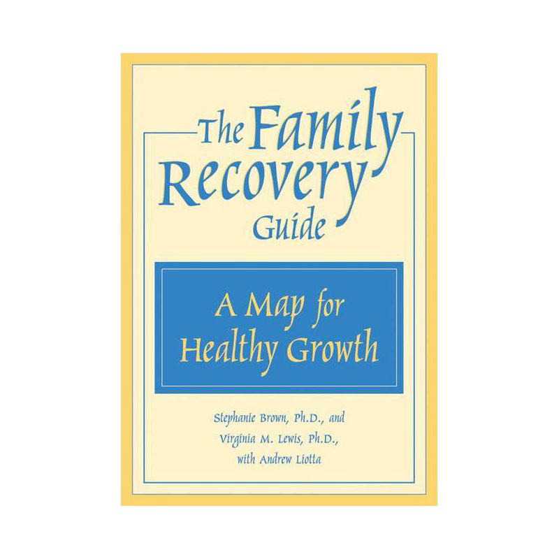 The Family Recovery Guide - by  Stephanie Brown & Jane E Lewis & Virginia Lewis & Andrew Liotta (Paperback), 1 of 2