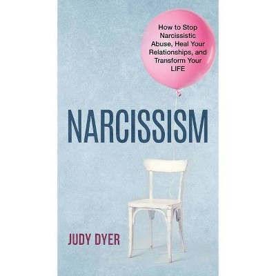 Narcissism - by  Judy Dyer (Hardcover)