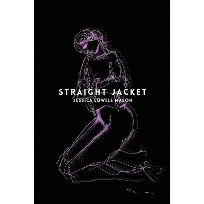 Straight Jacket - by  Jessica Lowell Mason (Paperback)