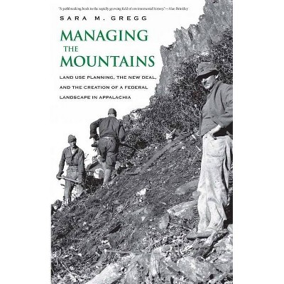 Managing the Mountains - (Yale Agrarian Studies (Paperback)) by  Sara M Gregg (Paperback)