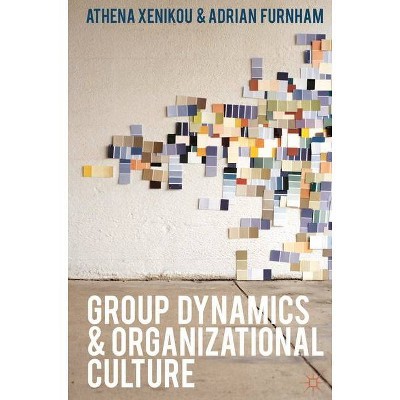 Group Dynamics and Organizational Culture - by  Athena Xenikou & D Pendleton (Paperback)