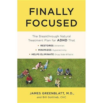 Finally Focused - by  James Greenblatt & Bill Gottlieb (Paperback)