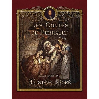 Les Contes de Perrault illustrés par Gustave Doré - by  Charles Perrault (Hardcover)