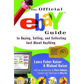 The Official Ebay Guide to Buying, Selling, and Collecting Just about Anything - by  Laura Fisher Kaiser & Michael Kaiser (Paperback)