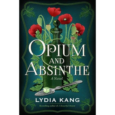 Opium and Absinthe - by  Lydia Kang (Paperback)