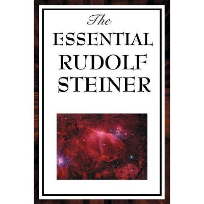 The Essential Rudolf Steiner - (Paperback)