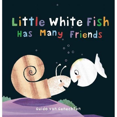 Little White Fish Has Many Friends - (Hardcover)