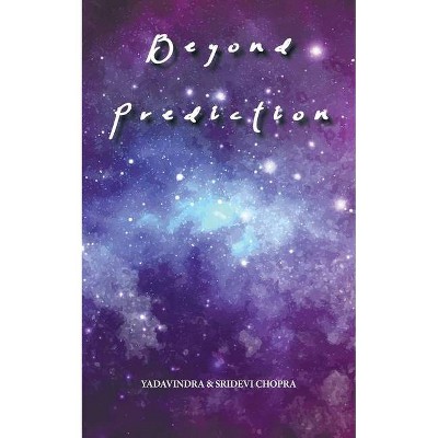 Beyond Prediction - by  Yadavindra & Sridevi Chopra (Paperback)