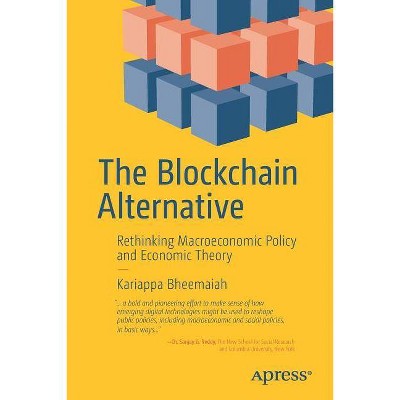 The Blockchain Alternative - by  Kariappa Bheemaiah (Paperback)