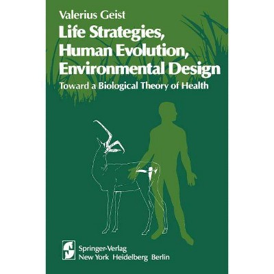 Life Strategies, Human Evolution, Environmental Design - by  V Geist (Paperback)