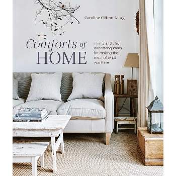 The Comforts of Home - by  Caroline Clifton Mogg (Hardcover)