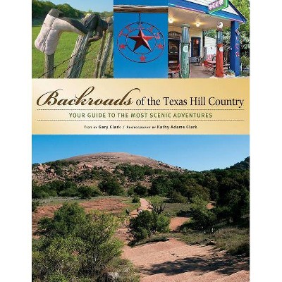 Backroads of the Texas Hill Country - (Backroads of ...) by  Gary Clark (Paperback)
