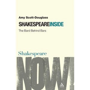 Shakespeare Inside - (Shakespeare Now!) by  Amy Scott-Douglass (Paperback) - 1 of 1
