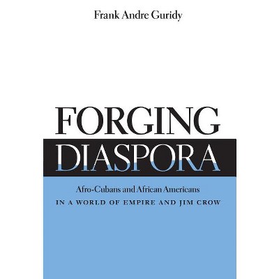 Forging Diaspora - (Envisioning Cuba) by  Frank Andre Guridy (Paperback)