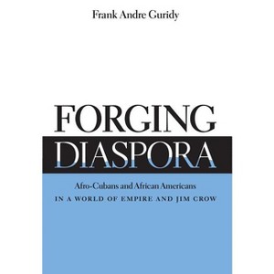 Forging Diaspora - (Envisioning Cuba) by  Frank Andre Guridy (Paperback) - 1 of 1