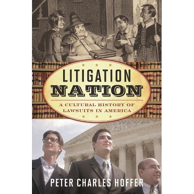 Litigation Nation - (American Ways) by  Peter Charles Hoffer (Paperback)