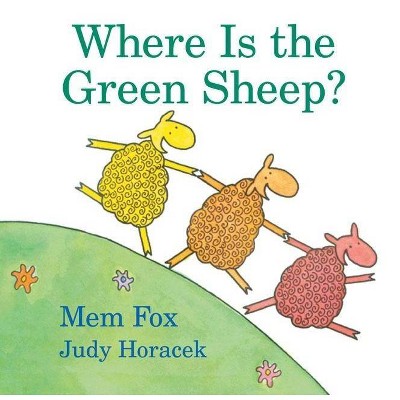 Where Is the Green Sheep? - by  Mem Fox & Judy Horacek (Hardcover)