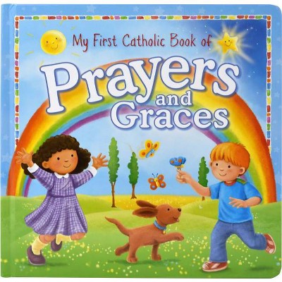 My First Catholic Book of Prayers and Graces - by  Catholic Book Publishing Corp (Hardcover)