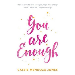 You Are Enough - by  Cassie Mendoza-Jones (Paperback) - 1 of 1