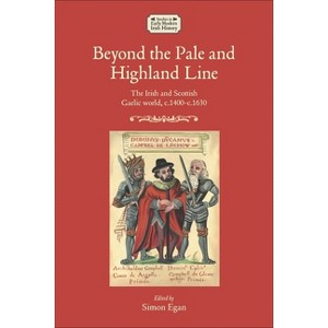 Beyond the Pale and Highland Line - (Studies in Early Modern Irish History) by  Simon Egan (Hardcover) - 1 of 1