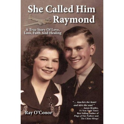 She Called Him Raymond - by  Ray O'Conor (Paperback)