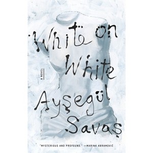 White on White - by  Aysegül Savas (Paperback) - 1 of 1