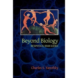 Beyond Biology - by  Charles S Yanofsky (Paperback) - 1 of 1