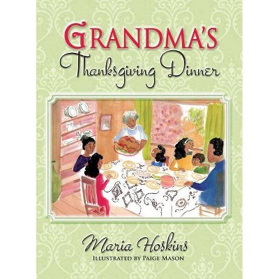 Grandma's Thanksgiving Dinner - by  Maria Hoskins (Hardcover)