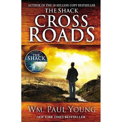 Cross Roads - by  Wm Paul Young (Paperback)