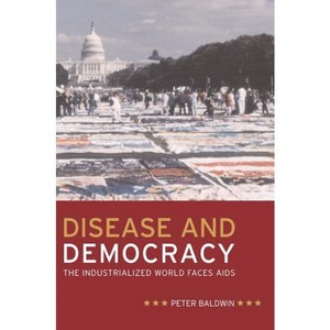 Disease and Democracy - (California/Milbank Books on Health and the Public) by  Peter Baldwin (Paperback) - 1 of 1