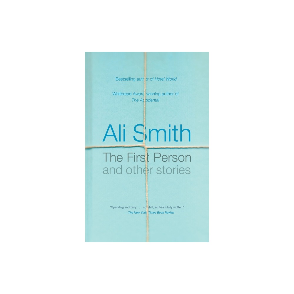 The First Person and Other Stories - by Ali Smith (Paperback)