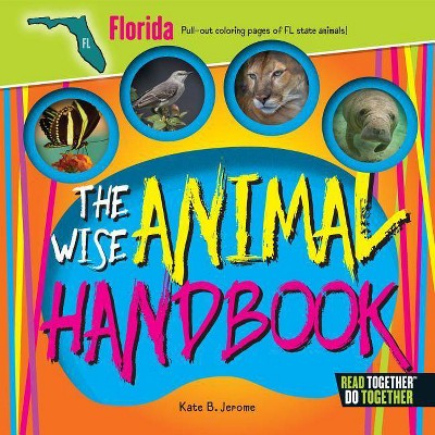 The Wise Animal Handbook Florida - by  Kate B Jerome (Hardcover)