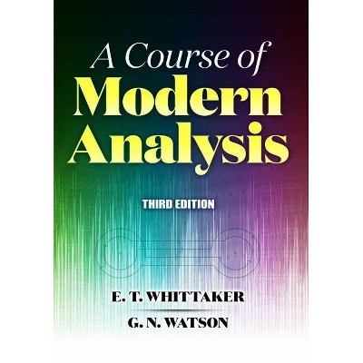 A Course of Modern Analysis - (Dover Books on Mathematics) by E T Whittaker  & G N Watson (Paperback)