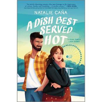 A Dish Best Served Hot - (Vega Family Love Stories) by  Natalie Caña (Paperback)