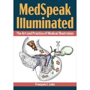 Medspeak Illuminated - by  Luks (Paperback) - 1 of 1