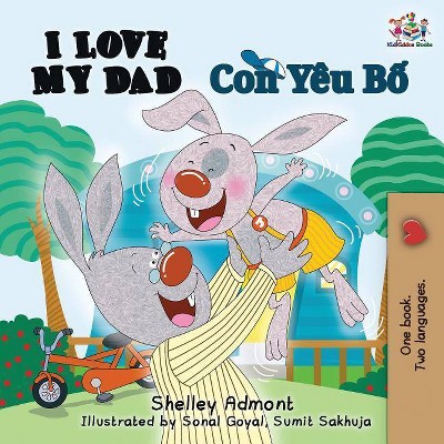 I Love My Dad - (English Vietnamese Bilingual Collection) 2nd Edition by  Shelley Admont & Kidkiddos Books (Paperback)